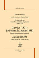 Oeuvres complètes / George Sand, 1834-1835, FICTIONS BREVES 1834-1835 : GARNIER, LE POEME DE MYRZA, MATTEA OEUVRES COMPLETES