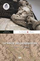 Le siècle des Lesdiguières, Territoires, arts et rayonnement nobiliaire au XVIIe siècle