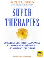 Super thérapies, Soigner et guérir par les plantes et champignons médicinaux et le jeûne