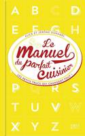 Manuel du parfait cuisinier - Trucs, astuces et tours de main