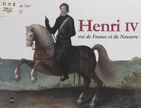 Henri IV, Roi de France et de Navarre