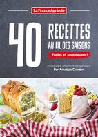 40 recettes au fil des saisons / faciles et savoureuses !