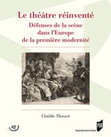 Le théâtre réinventé, Défenses de la scène dans l'europe de la première modernité