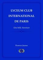 Lyceum Club international de Paris, Une belle aventure