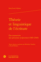 Théorie et linguistique de l'écriture, Des manuscrits aux processus scripturaux, 1983-2018