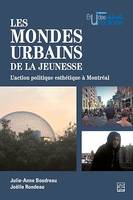Les mondes urbains de la jeunesse, L'action politique esthétique à Montréal