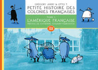 Petite histoire des colonies françaises, 1, L'Amérique française