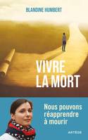 Vivre la mort, Nous pouvons réapprendre à mourir