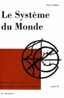 Le système du monde. Tome VI, Refus de l'aristotélisme 1