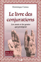 Le livre des Conjurations - Les mots et les gestes qui protègent