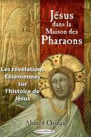 Jésus dans la maison des pharaons, Les révélations esséniennes sur l'histoire de Jésus