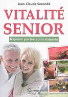 Vitalité sénior, rajeunir par les soins naturels