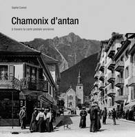 CHAMONIX D'ANTAN, à travers la carte postale ancienne