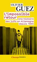 L'impossible retour, Une histoire des juifs en Allemagne depuis 1945