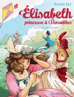 Élisabeth, princesse à Versailles, 9, Elisabeth princesse à Versailles tome 9 - Une Lettre mystérieuse