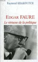 Edgar Faure - le virtuose de la politique, le virtuose de la politique