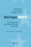 Europa 2019, Les partis politiques belges et l'UE – De Belgische politieke partijen en de EU