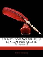 Les Méthodes Nouvelles De La Mécanique Céleste, Volume 3