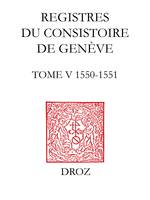 Registres du Consistoire de Genève au temps de Calvin, Tome V (20 février 1550 - 5 février 1551)