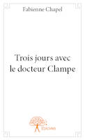 Trois jours avec le docteur Clampe