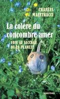 La colère du concombre amer face au saccage de la planète