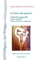 La force des pauvres, Gabriel longueville, prêtre ardéchois, martyr de la foi en argentine