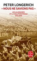 «Nous ne savions pas», les Allemands et la Solution finale, 1933-1945