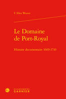 Le domaine de Port-Royal, Histoire documentaire, 1669-1710