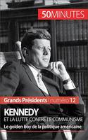 Kennedy et la lutte contre le communisme, Le golden boy de la politique américaine