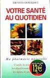 Votre santé au quotidien : Ma pharmacie naturelle, ma pharmacie au quotidien