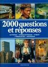 2000 QUESTIONS ET REPONSES. Sur l'Univers, La Nature et l'Homme, Le Sport, l'Histoire et l'Art, et La Science, sur l'univers, la nature, l'homme, l'histoire, l'art, le sport et la science