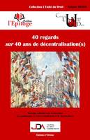 40 regards sur 40 ans de décentralisation(s)