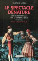 Le spectacle dénaturé, Le théâtre portugais sous le règne de Salazar (1933-1968)