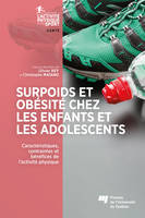 Surpoids et obésité chez les enfants et les adolescents, Caractéristiques, contraintes et bénéfices de l'activité physique