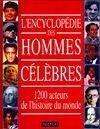 L'encyclopédie des hommes célèbres, 1200 acteurs de l'histoire du monde