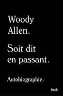 Soit dit en passant, Autobiographie