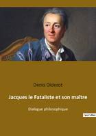 Jacques le Fataliste et son maître, Dialogue philosophique