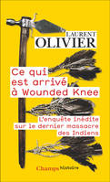 Ce qui est arrivé à Wounded Knee, L'enquête inédite sur le dernier massacre des Indiens (29 décembre 1890)