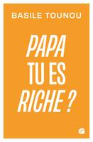 Papa tu es riche ?