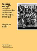 L’accord parfait ?, Dans les coulisses des orchestres de musique classique