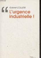 L' Urgence Industrielle !