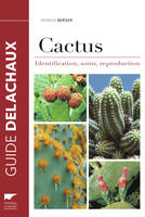 Cactus, Identification, soins, reproduction