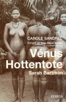 Vénus & Hottentote Sarah Bartman, Sarah Bartman