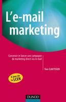 L'e-mail marketing, concevoir et lancer une campagne de marketing direct via le mail