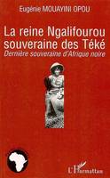 La reine Ngalifourou souveraine des Téké, Dernière souveraine d'Afrique noire