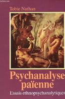 Psychanalyse païenne : Essais ethnopsychanalytiques, essais ethnopsychanalytiques