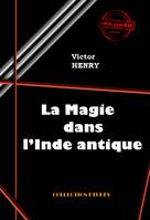 La Magie dans l’Inde antique [édition intégrale revue et mise à jour], édition intégrale