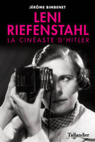 Leni Riefenstahl, la cinéaste d'Hitler