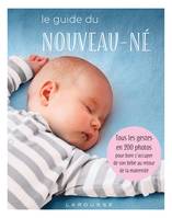 Le guide du nouveau-né, Tous les gestes en 200 photos pour bien s'occuper de son bébé au retour de la maternité