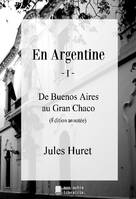 En Argentine - I, De Buenos Aires au Gran Chaco